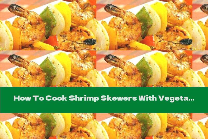 How To Cook Shrimp Skewers With Vegetables And Mushrooms - Recipe