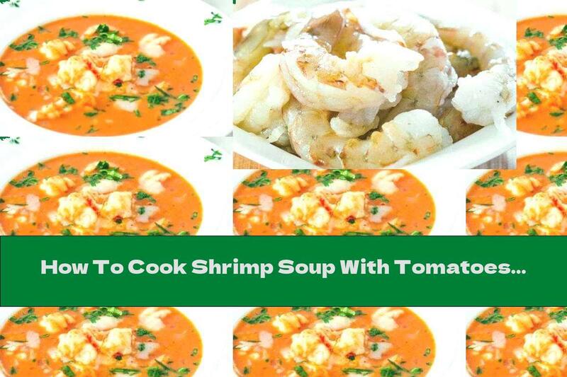 How To Cook Shrimp Soup With Tomatoes And Garlic - Recipe