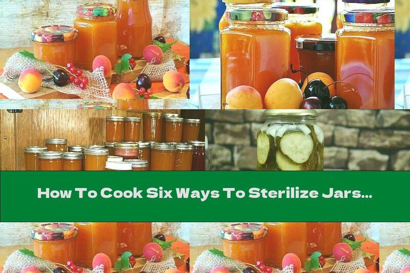 How To Cook Six Ways To Sterilize Jars - Recipe