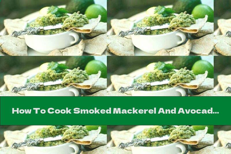 How To Cook Smoked Mackerel And Avocado Pate - Recipe