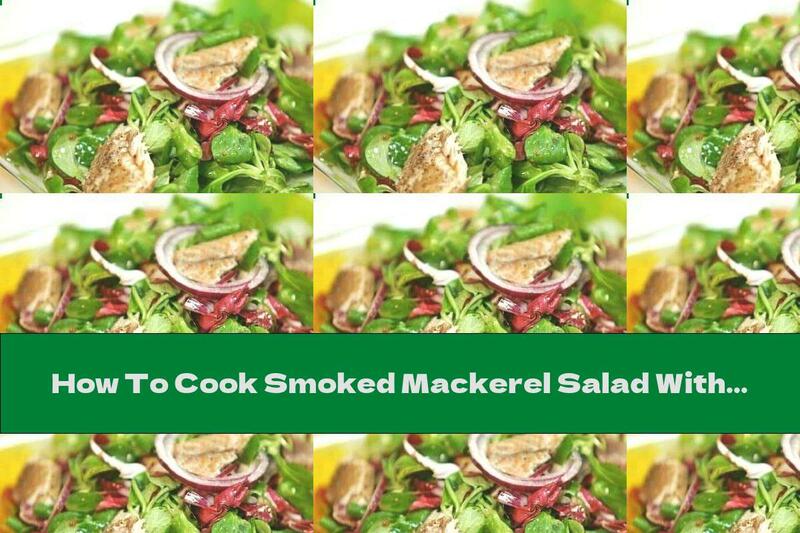 How To Cook Smoked Mackerel Salad With Arugula And Cucumbers - Recipe