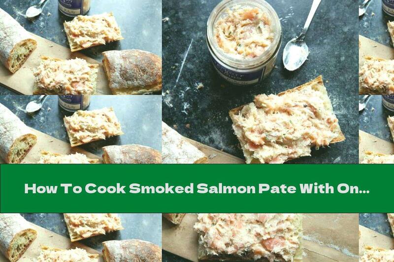 How To Cook Smoked Salmon Pate With Onion And Parsley - Recipe