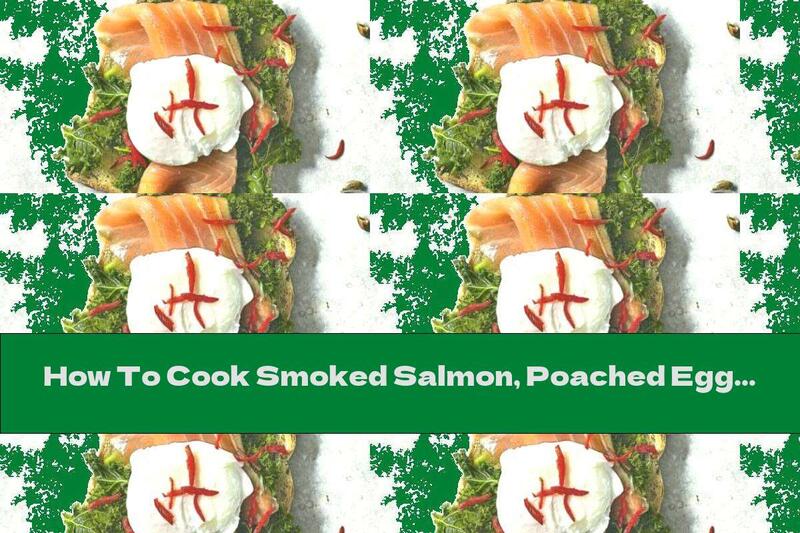 How To Cook Smoked Salmon, Poached Egg And Kale - Recipe