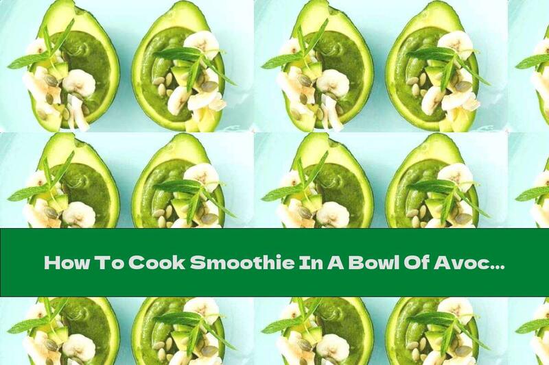 How To Cook Smoothie In A Bowl Of Avocado - Recipe