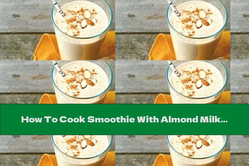 How To Cook Smoothie With Almond Milk And Banana - Recipe