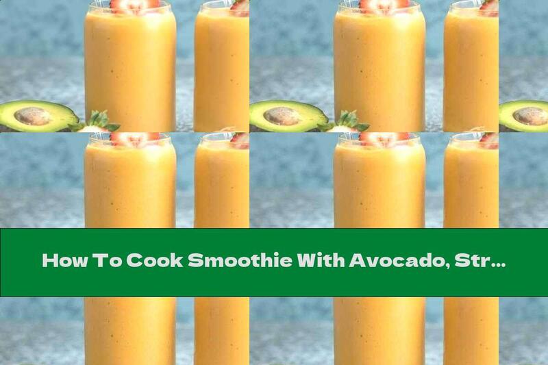 How To Cook Smoothie With Avocado, Strawberries, Carrots And Coconut Water - Recipe