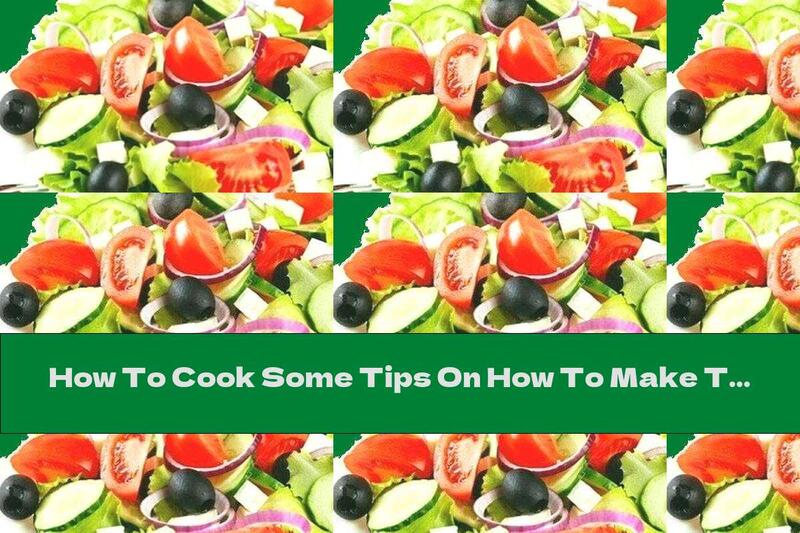 How To Cook Some Tips On How To Make Tastier Fruit And Vegetable Salads - Recipe
