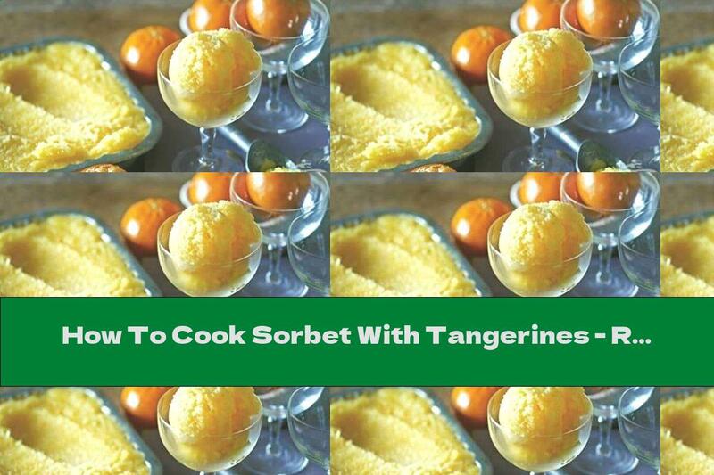 How To Cook Sorbet With Tangerines - Recipe