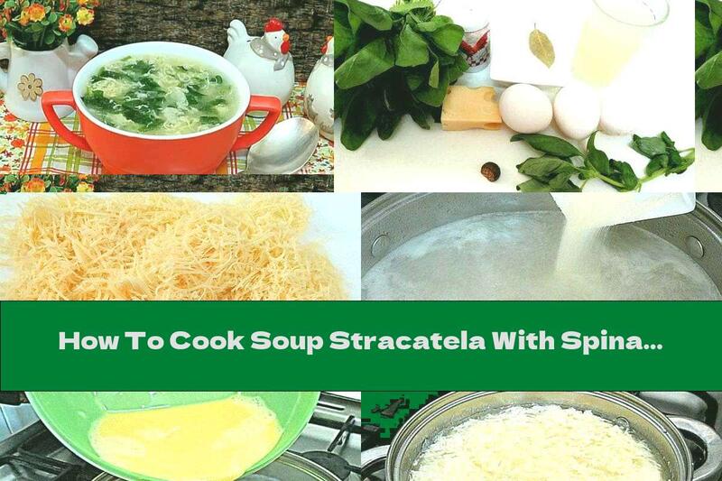 How To Cook Soup Stracatela With Spinach - Recipe