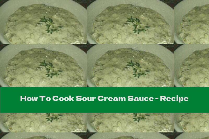 How To Cook Sour Cream Sauce - Recipe