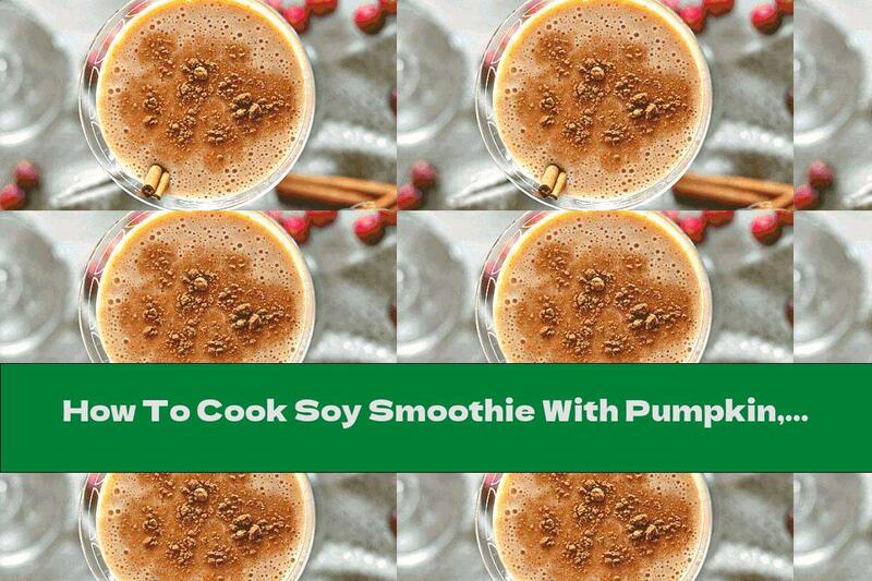 How To Cook Soy Smoothie With Pumpkin, Cinnamon And White Chocolate - Recipe