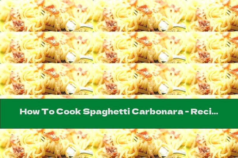 How To Cook Spaghetti Carbonara - Recipe