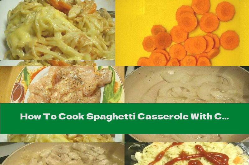 How To Cook Spaghetti Casserole With Chicken, Yellow Cheese And Garlic - Recipe