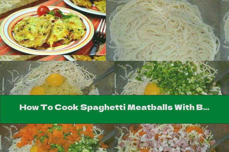 How To Cook Spaghetti Meatballs With Bacon And Yellow Cheese - Recipe