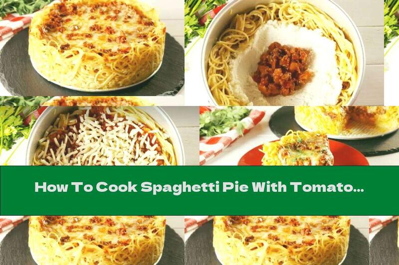 How To Cook Spaghetti Pie With Tomato Sauce, Ricotta And Mozzarella - Recipe