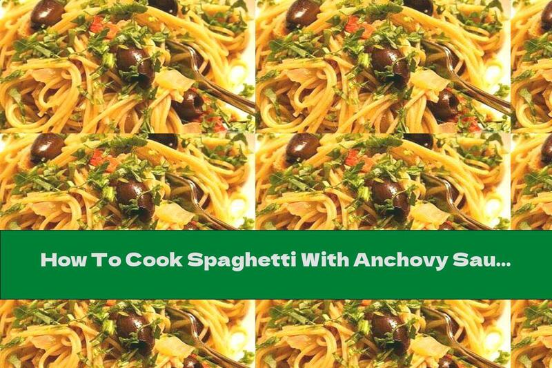 How To Cook Spaghetti With Anchovy Sauce, Olives, Capers And Parsley - Recipe
