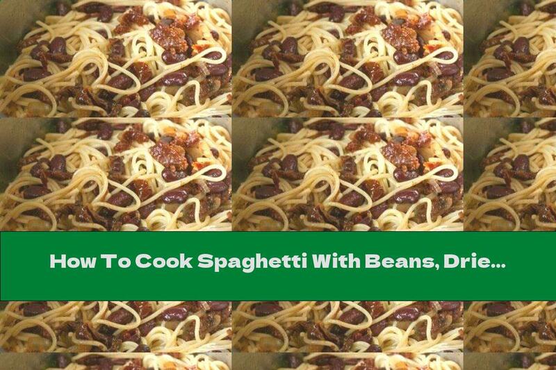 How To Cook Spaghetti With Beans, Dried Tomatoes And Garlic - Recipe
