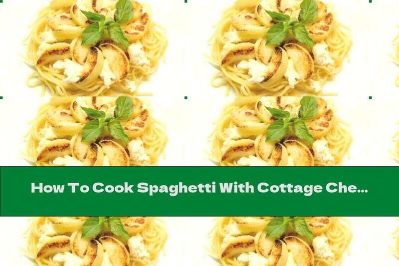 How To Cook Spaghetti With Cottage Cheese And Baked Apples - Recipe