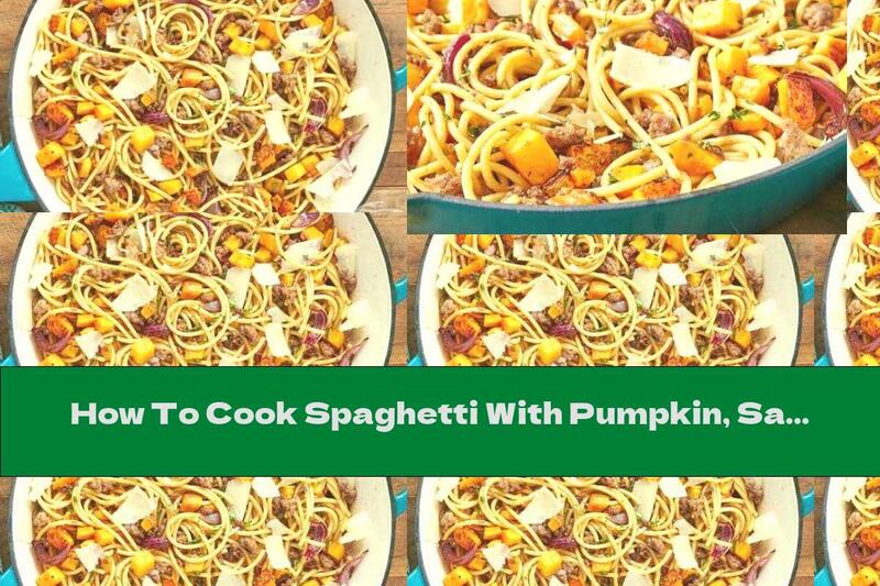 How To Cook Spaghetti With Pumpkin, Sausage And Dark Butter - Recipe
