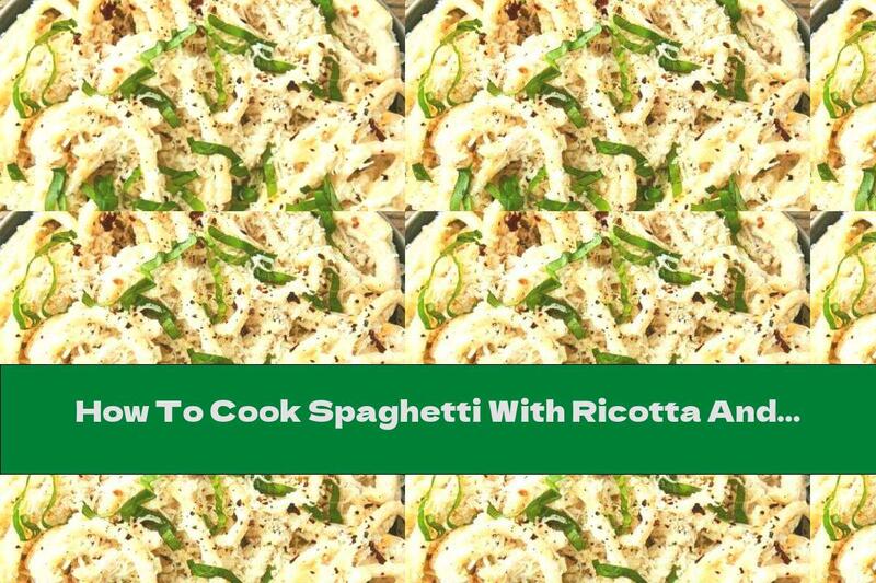 How To Cook Spaghetti With Ricotta And Lemon Sauce - Recipe