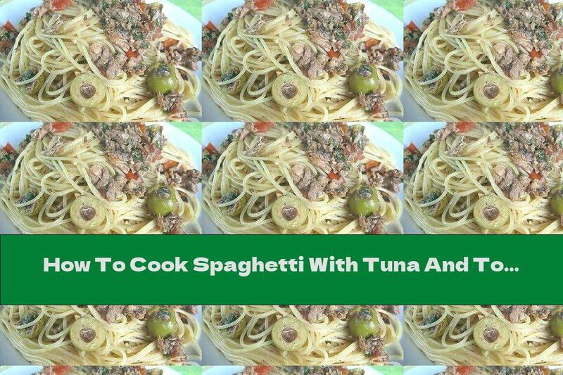 How To Cook Spaghetti With Tuna And Tomatoes - Recipe