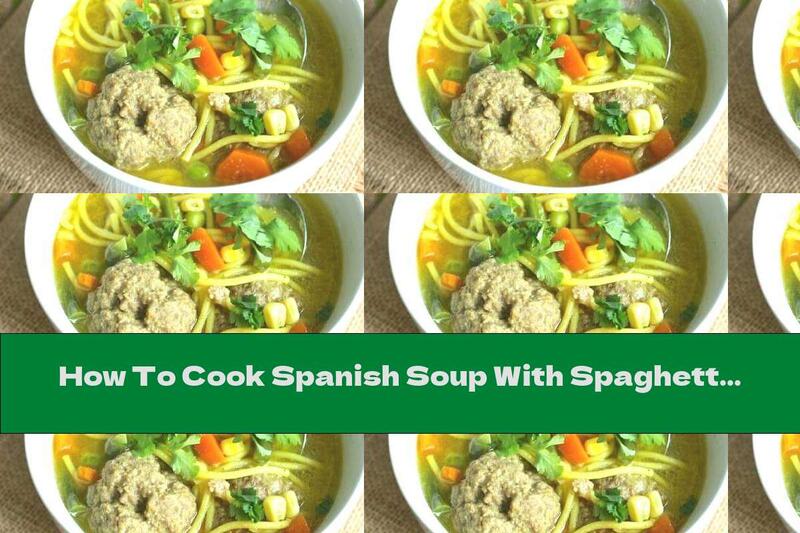 How To Cook Spanish Soup With Spaghetti And Meatballs - Recipe