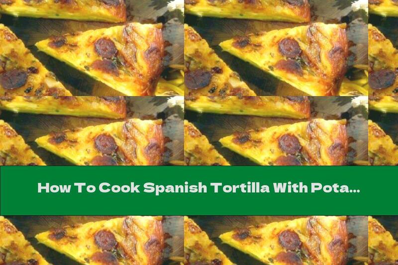 How To Cook Spanish Tortilla With Potatoes - Recipe
