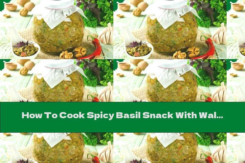 How To Cook Spicy Basil Snack With Walnuts - Recipe