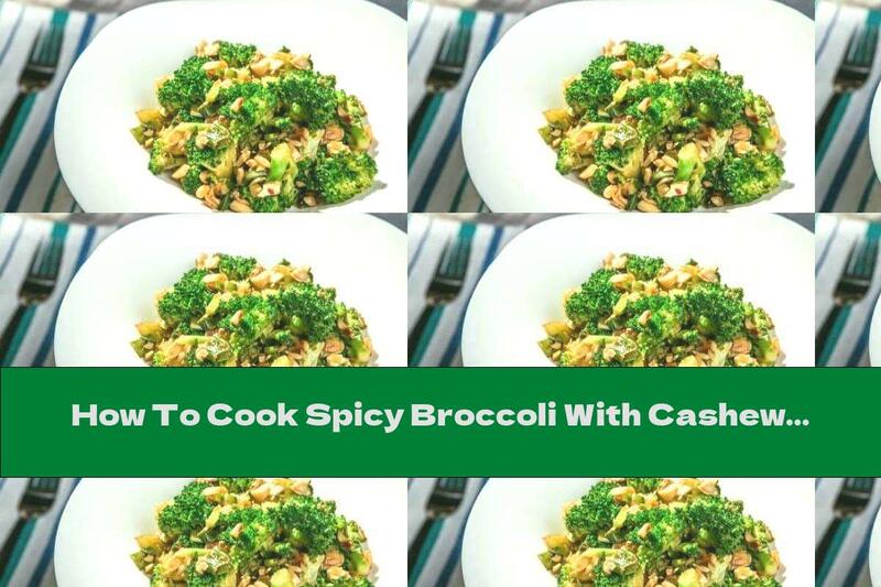 How To Cook Spicy Broccoli With Cashews In A Pan - Recipe