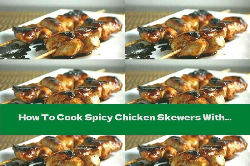 How To Cook Spicy Chicken Skewers With Sesame - Recipe