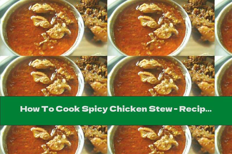 How To Cook Spicy Chicken Stew - Recipe