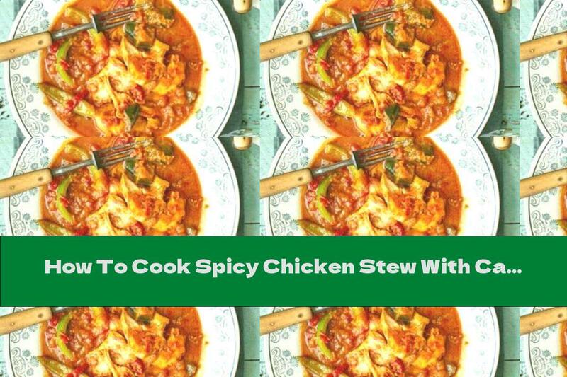 How To Cook Spicy Chicken Stew With Cardamom - Recipe