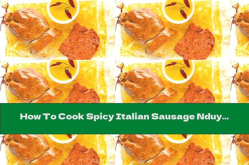 How To Cook Spicy Italian Sausage Nduya - Recipe