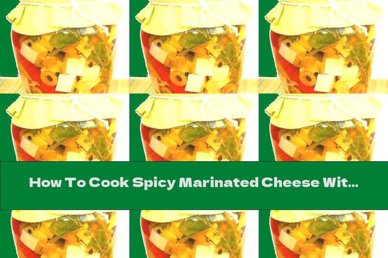 How To Cook Spicy Marinated Cheese With Garlic, Olives And Thyme - Recipe