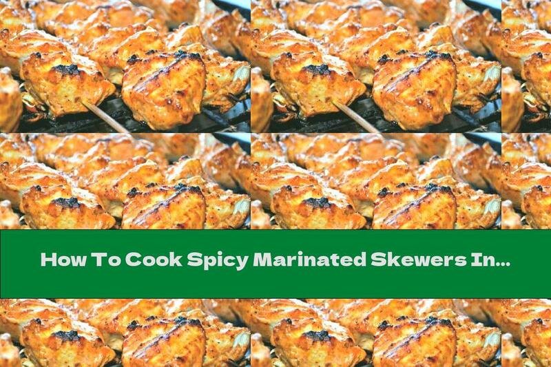 How To Cook Spicy Marinated Skewers In Yogurt - Recipe