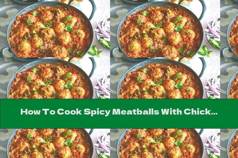 How To Cook Spicy Meatballs With Chickpeas And Spinach In Tomato Curry Sauce - Recipe