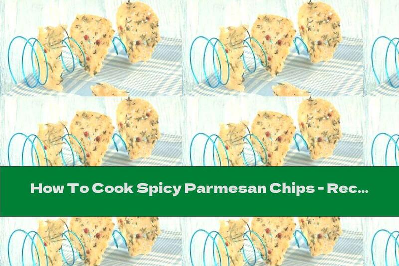 How To Cook Spicy Parmesan Chips - Recipe