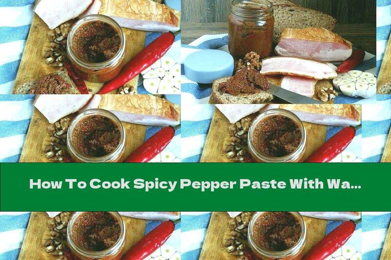 How To Cook Spicy Pepper Paste With Walnuts, Garlic And Curry - Recipe