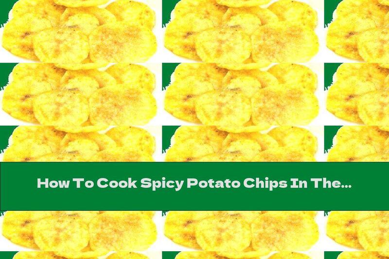 How To Cook Spicy Potato Chips In The Oven - Recipe