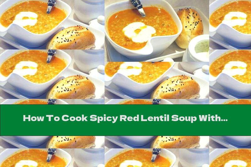 How To Cook Spicy Red Lentil Soup With Cream - Recipe