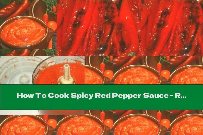 How To Cook Spicy Red Pepper Sauce - Recipe