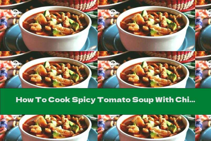 How To Cook Spicy Tomato Soup With Chicken And Avocado - Recipe