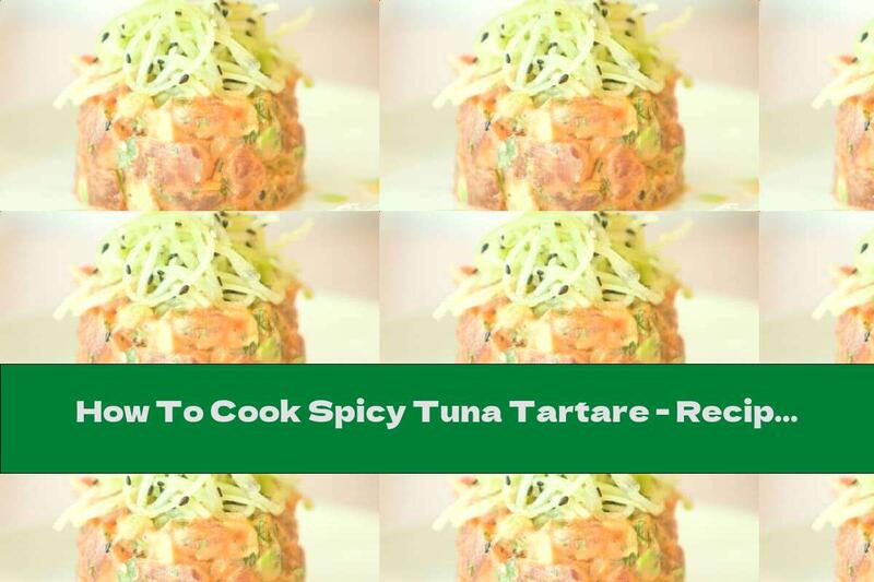 How To Cook Spicy Tuna Tartare - Recipe
