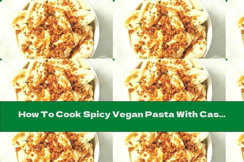 How To Cook Spicy Vegan Pasta With Cashews - Recipe