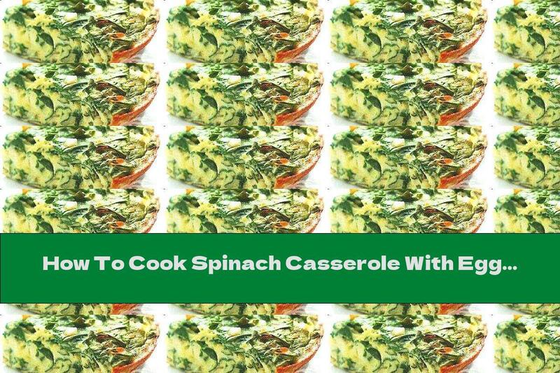 How To Cook Spinach Casserole With Eggs - Recipe