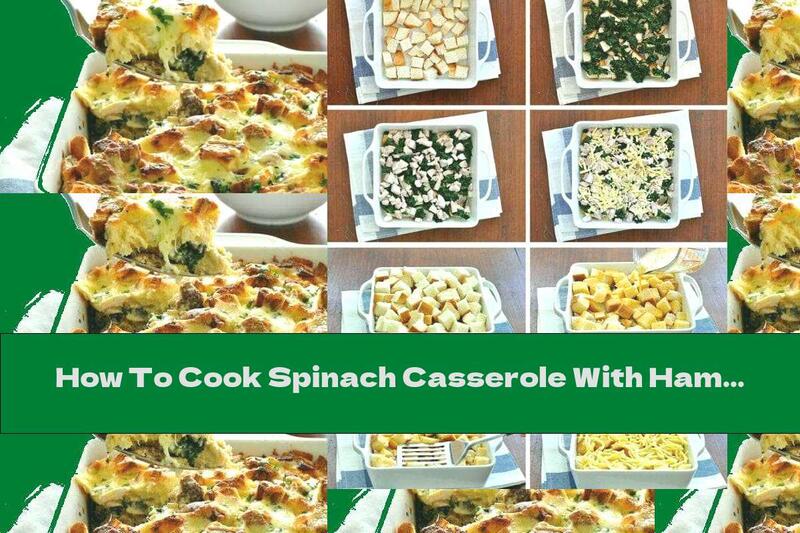 How To Cook Spinach Casserole With Ham And Yellow Cheese - Recipe