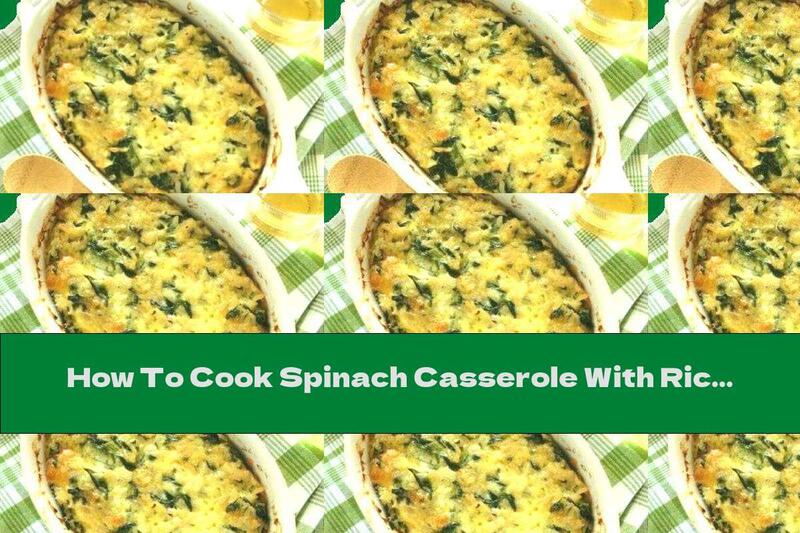 How To Cook Spinach Casserole With Rice And Yellow Cheese - Recipe