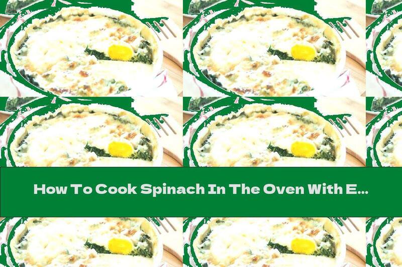 How To Cook Spinach In The Oven With Eggs And Yellow Cheese Topping - Recipe