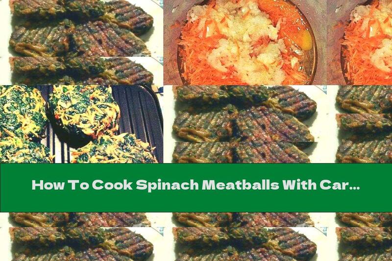 How To Cook Spinach Meatballs With Carrots - Recipe