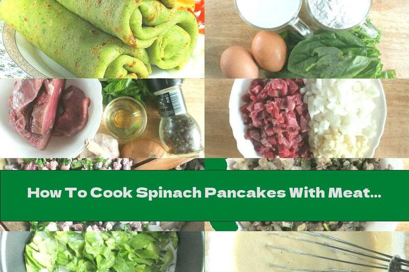How To Cook Spinach Pancakes With Meat Filling - Recipe